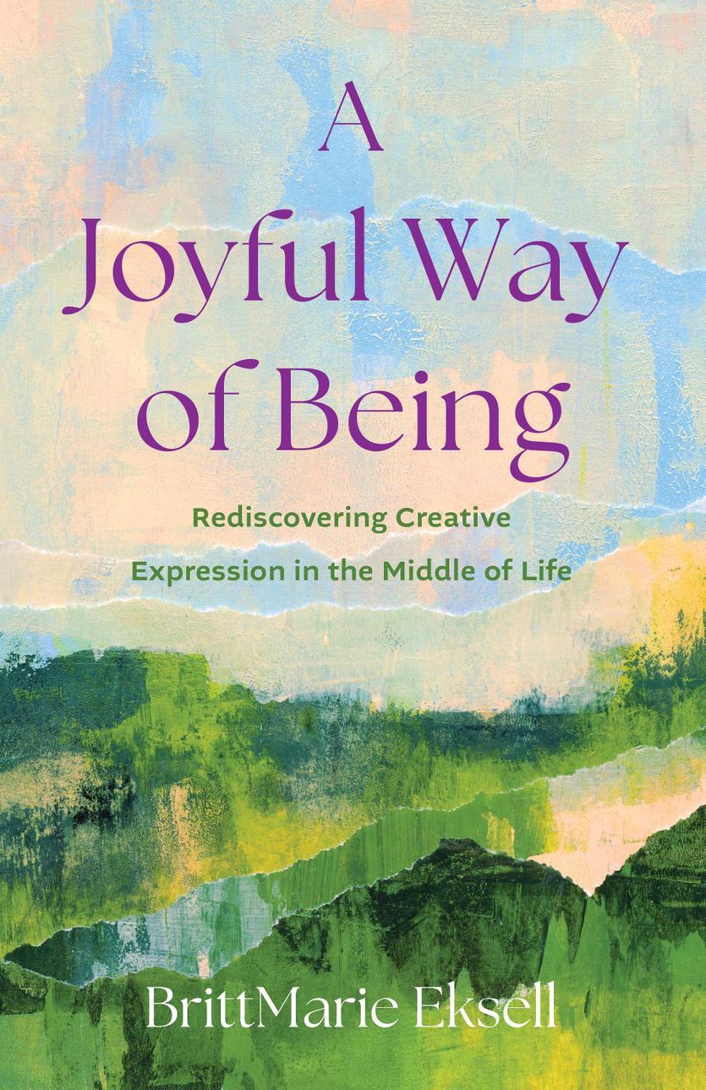 A Joyful Way of Being by BrittMarie Eksell - ISBN: 9798896361060