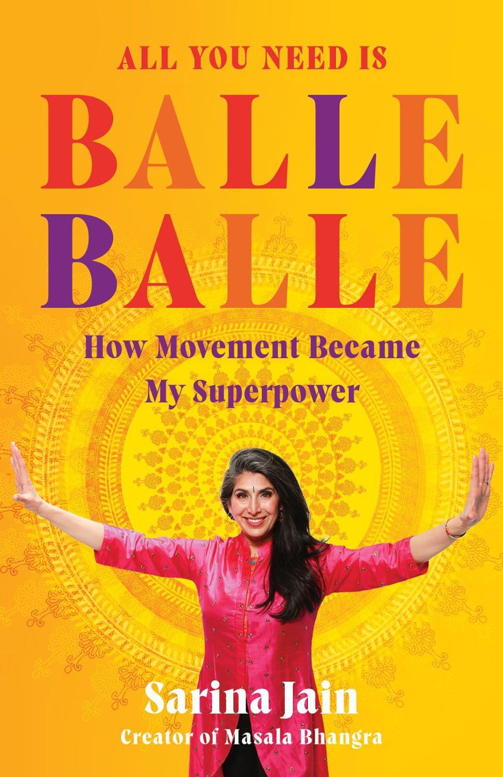 All You Need is Balle Balle by Sarina Jain - ISBN: 9798896361725