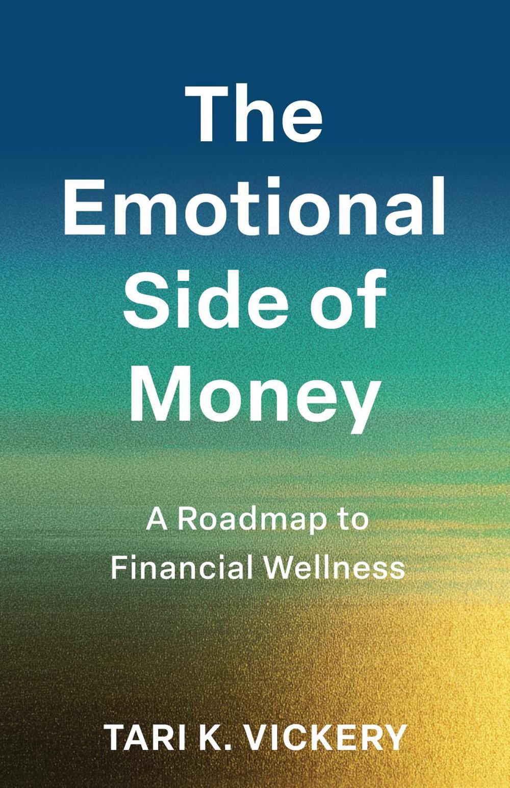 The Emotional Side of Money by Tari K. Vickery - ISBN: 9798896363002