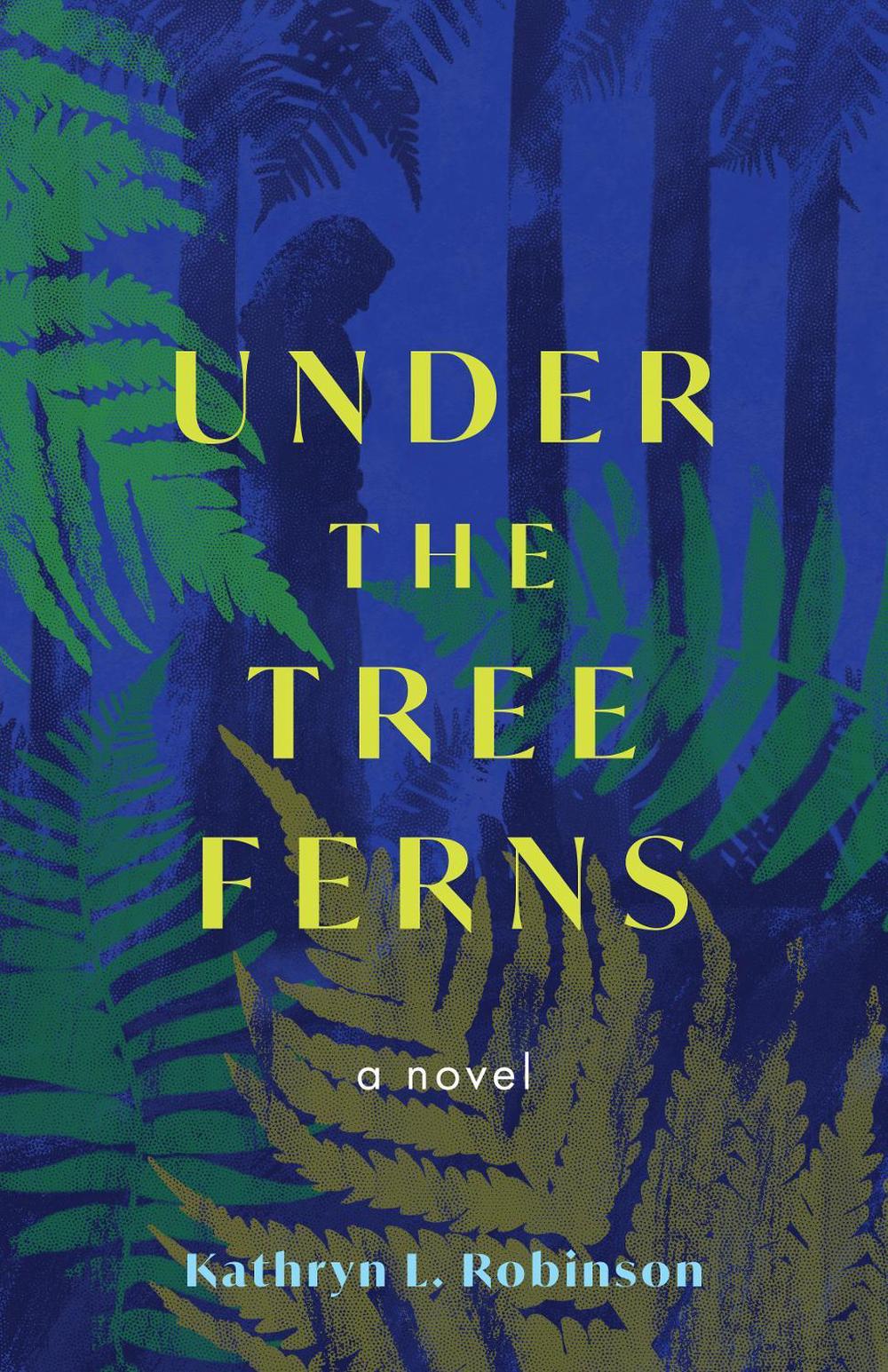 Under the Tree Ferns by Kathryn L. Robinson - ISBN: 9798896363323