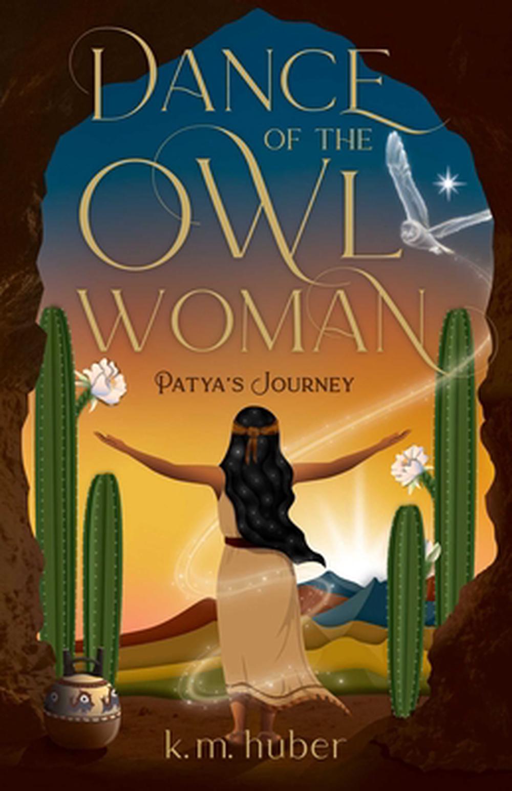 Dance of the Owl Woman by K.M. Huber - ISBN: 9798896363828
