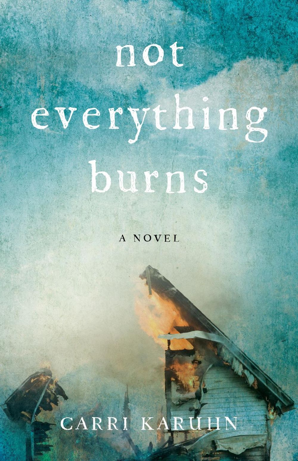 Not Everything Burns by Carri Karuhn - ISBN: 9798896363903