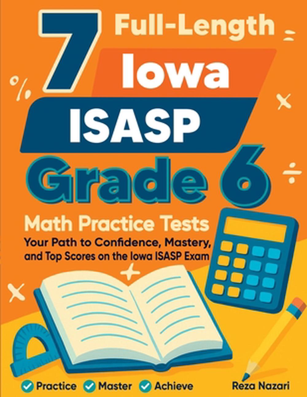 7 Full-Length Iowa ISASP Grade 6 Math Practice Tests by Reza Nazari ...