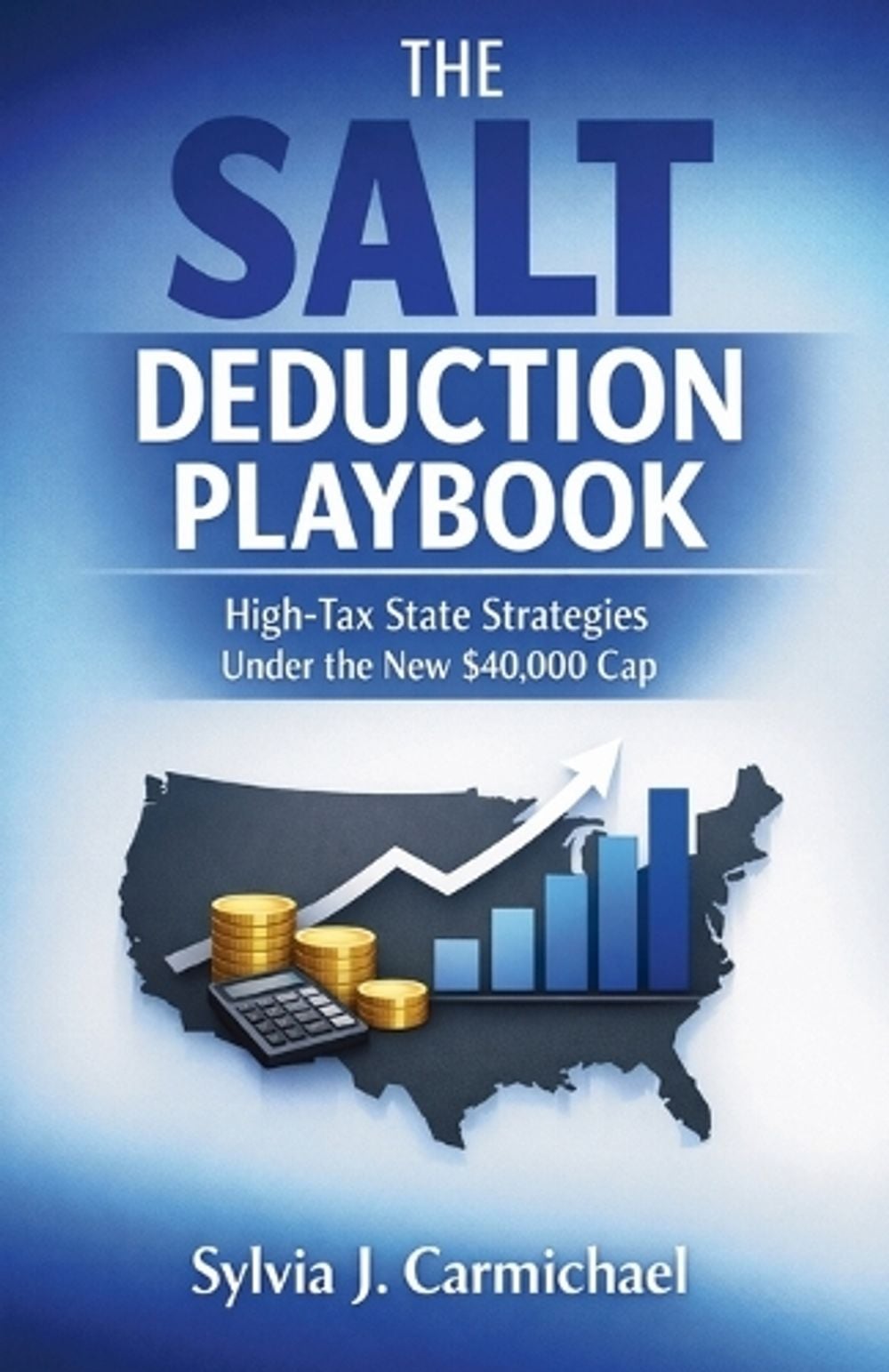 The SALT Deduction Playbook by Sylvia J. Carmichael - ISBN: 9798896655169