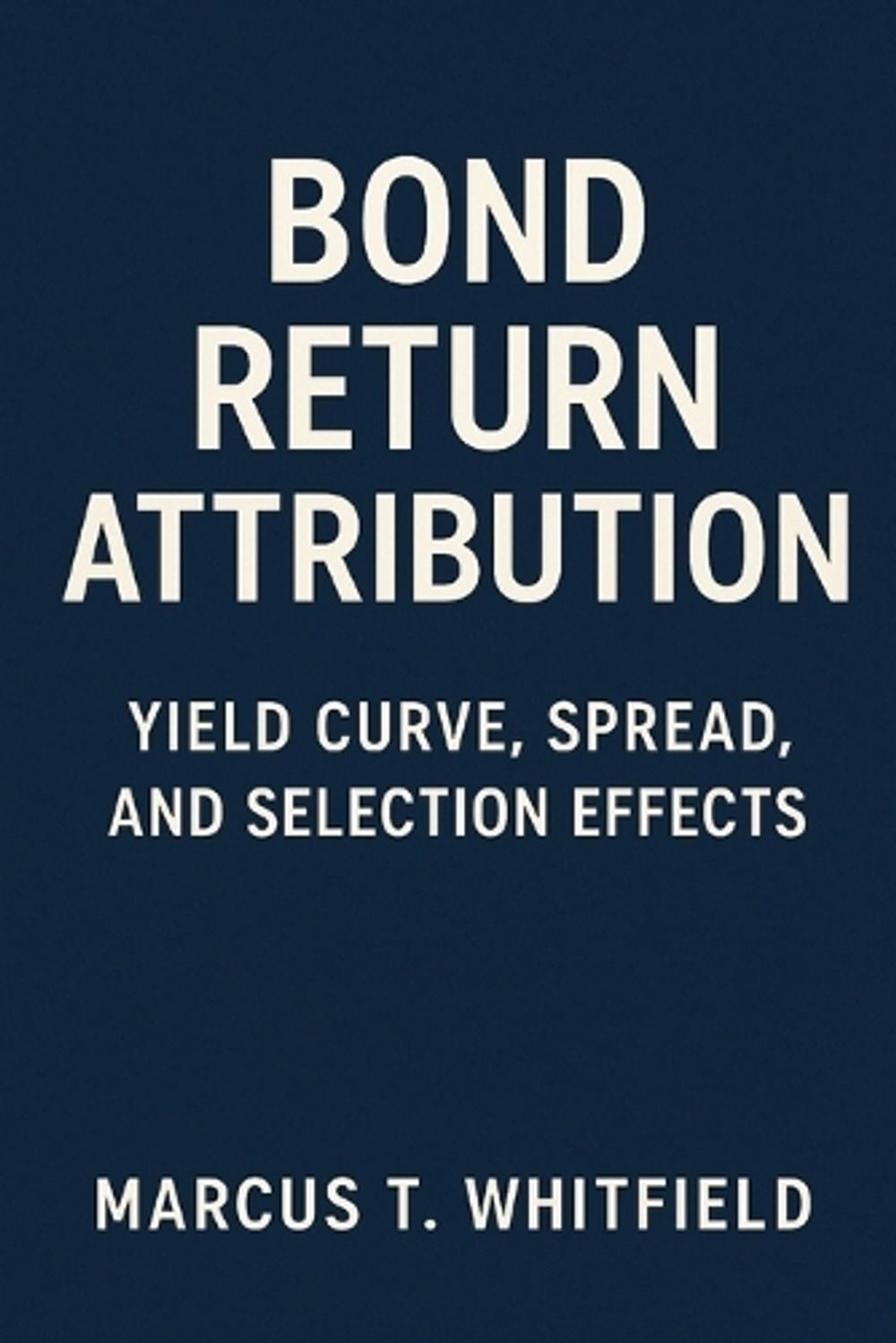 Bond Return Attribution by Marcus T. Whitfield - ISBN: 9798896655206