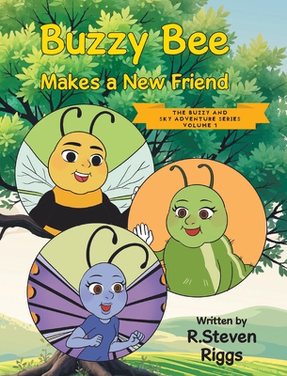 Steven Riggs Buzzy Bee Makes a New Friend by R. Steven Riggs, Hardcover ...