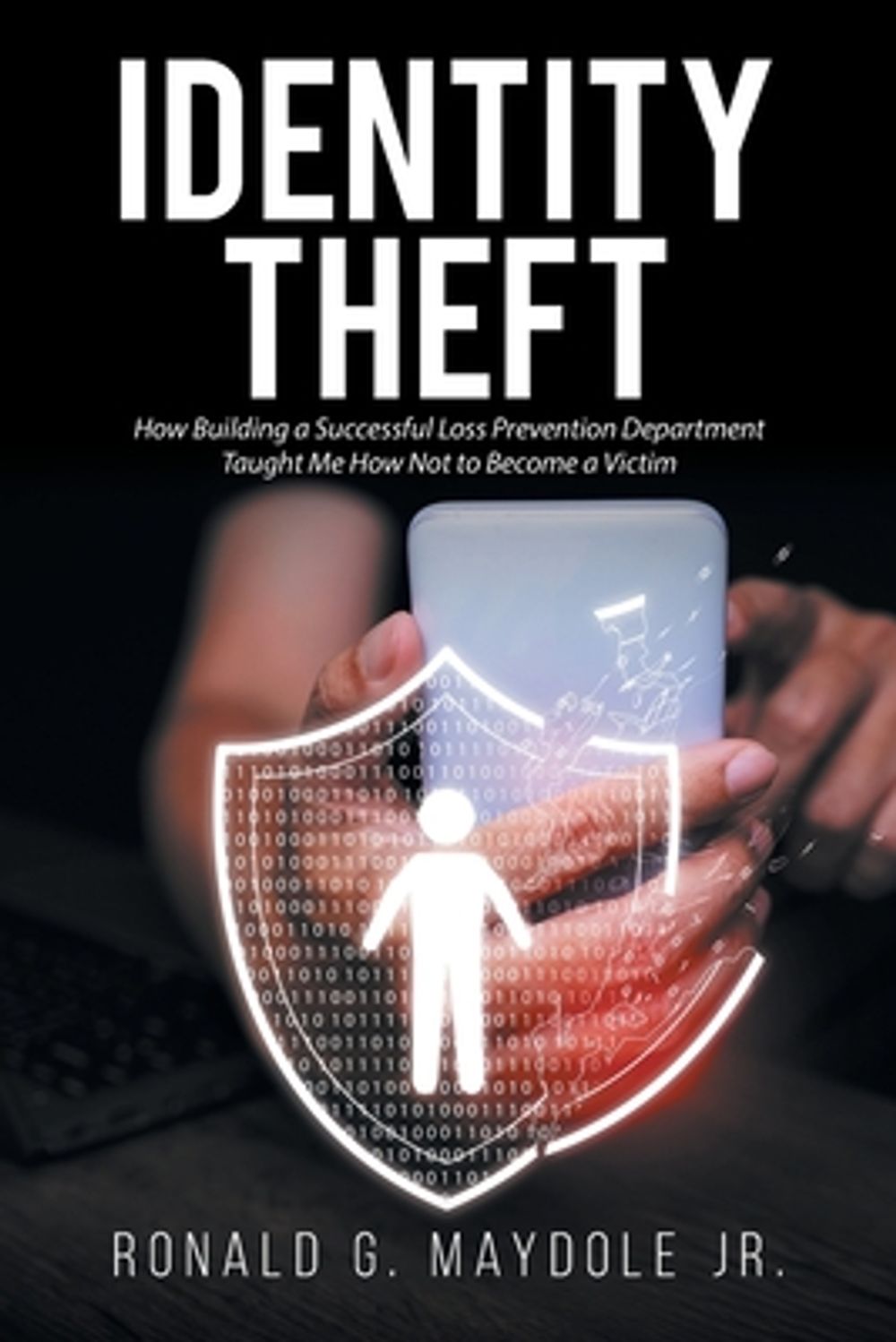 Identity Theft by Ronald G. Maydole, Jr - ISBN: 9798896757634