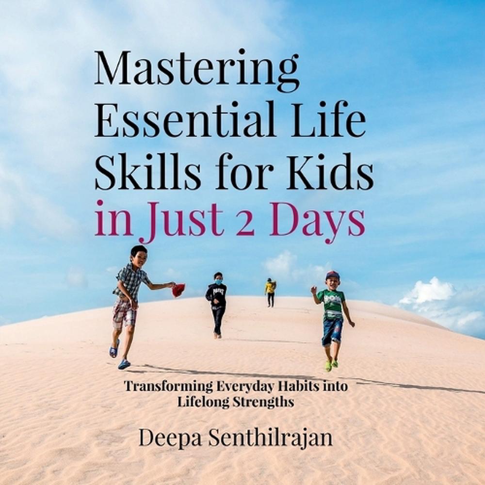 Mastering Essential Life Skills for Kids in Just 2 Days by Deepa ...