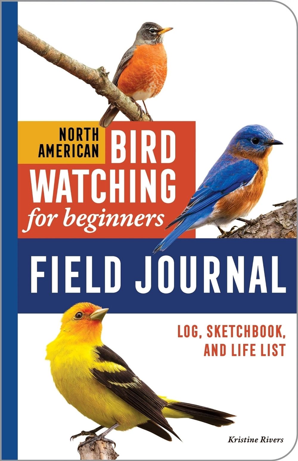 North American Bird Watching for Beginners Field Journal by Kristine Rivers - ISBN: 9798897170937