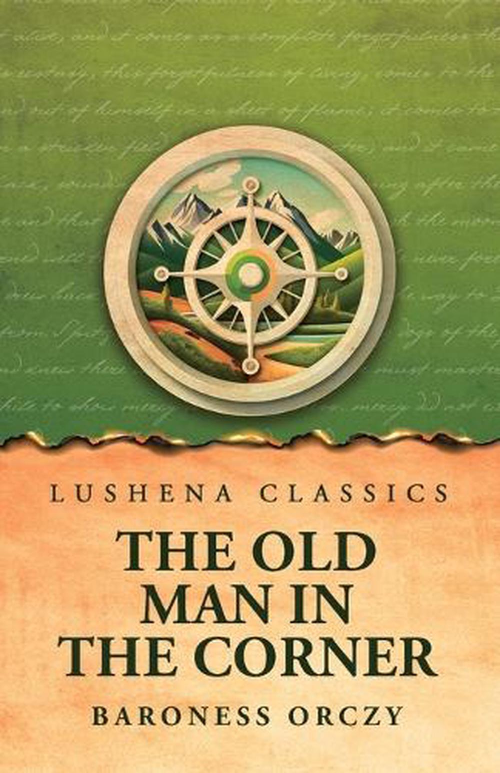 The Old Man in the Corner by Baroness Orczy - ISBN: 9798897181469