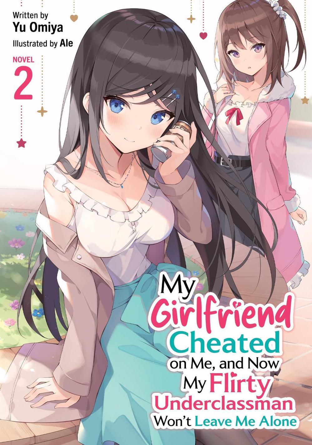 My Girlfriend Cheated on Me, and Now My Flirty Underclassman Won't Leave Me Alone! (Light Novel) Vol. 2, 9798897651689