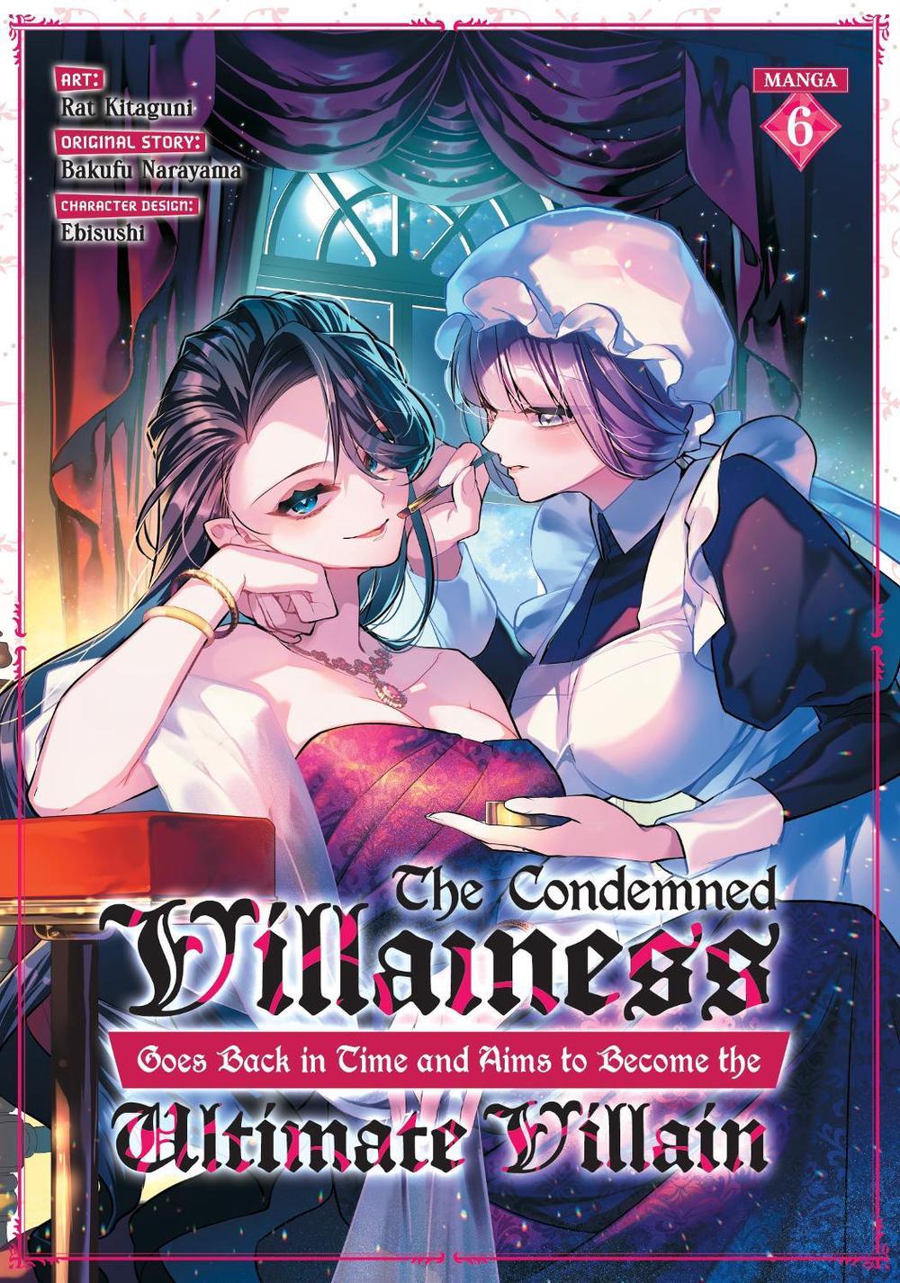 The Condemned Villainess Goes Back in Time and Aims to Become the Ultimate Villain (Manga) Vol. 6, 9798897651740