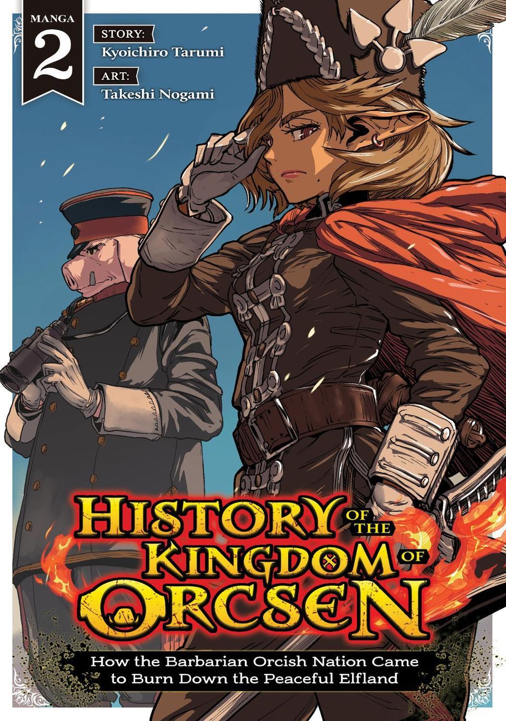 History of the Kingdom of Orcsen: How the Barbarian Orcish Nation Came to Burn Down the Peaceful Elfland (Manga) Vol. 2 by Kyoichiro Tarumi - ISBN: 9798897654383