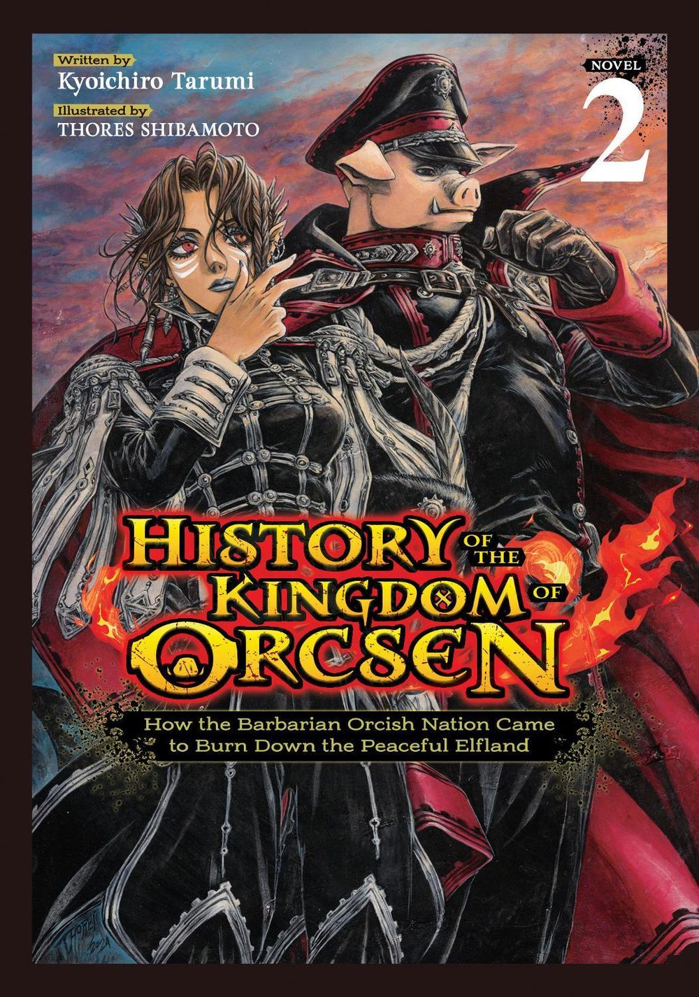 History of the Kingdom of Orcsen: How the Barbarian Orcish Nation Came to Burn Down the Peaceful Elfland (Light Novel) Vol. 2 by Kyoichiro Tarumi - ISBN: 9798897654406