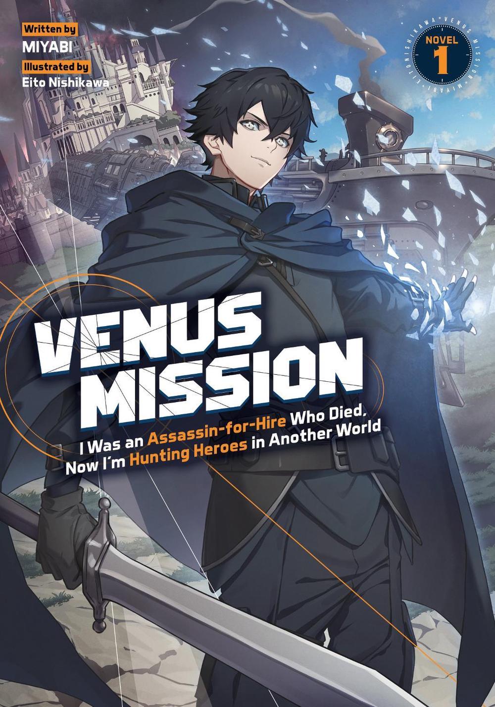 Venus Mission: I Was an Assassin-for-Hire Who Died, Now I'm Hunting Heroes in Another World (Light Novel) Vol. 1, 9798897655526