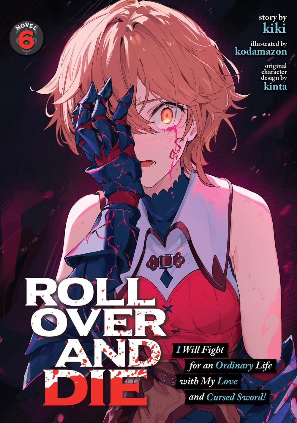 ROLL OVER AND DIE: I Will Fight for an Ordinary Life with My Love and Cursed Sword! (Light Novel) Vol. 6, 9798897658206