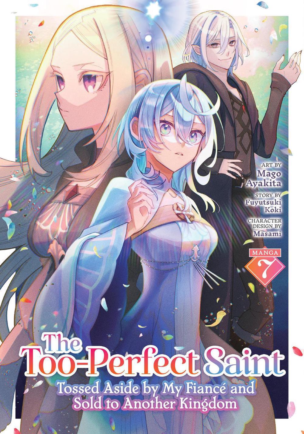 The Too-Perfect Saint: Tossed Aside by My Fiancé and Sold to Another Kingdom (Manga) Vol. 7 by Fuyutsuki Koki - ISBN: 9798897659470