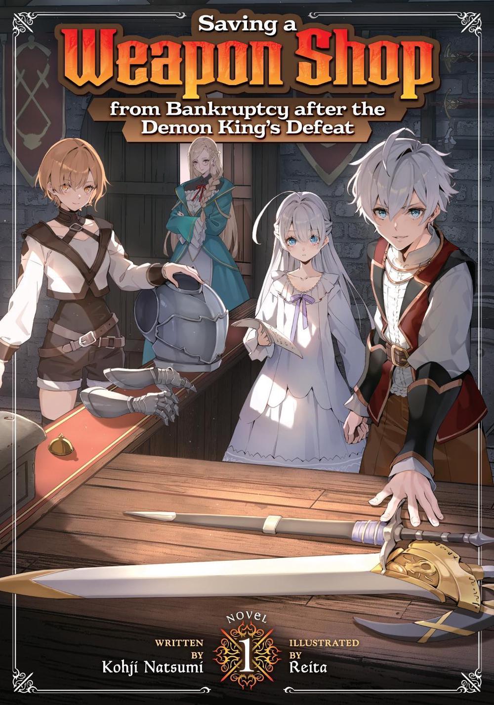 Saving a Weapon Shop from Bankruptcy after the Demon King's Defeat (Light Novel) Vol. 1 by Kohji Natsumi - ISBN: 9798897659524