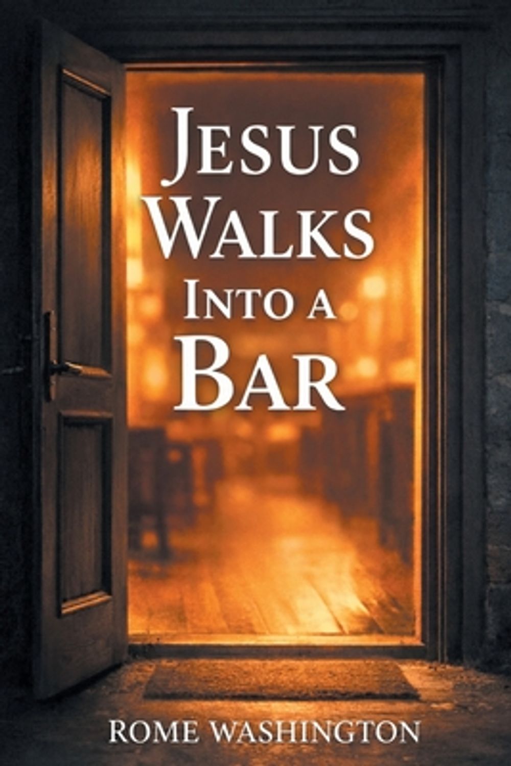 Jesus Walks Into a Bar by Rome Washington - ISBN: 9798897856558