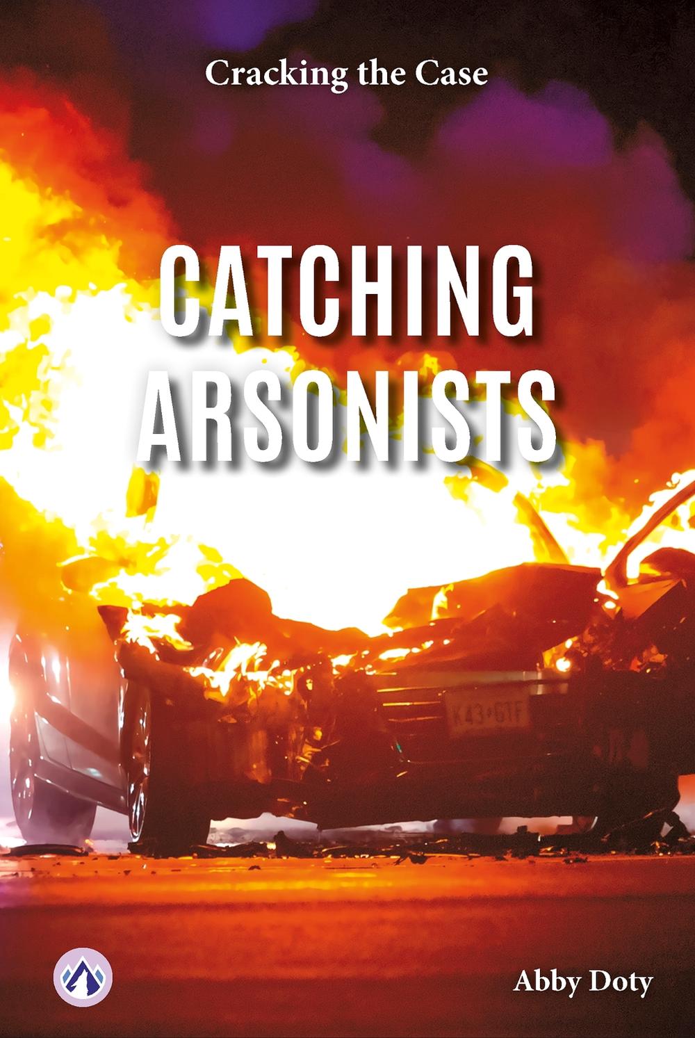 Catching Arsonists by Abby Doty - ISBN: 9798898241438