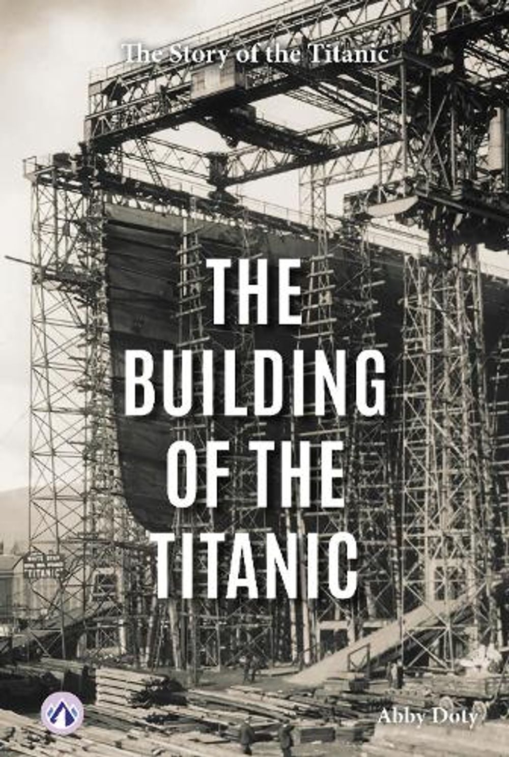 The Building of the Titanic by Abby Doty - ISBN: 9798898243289
