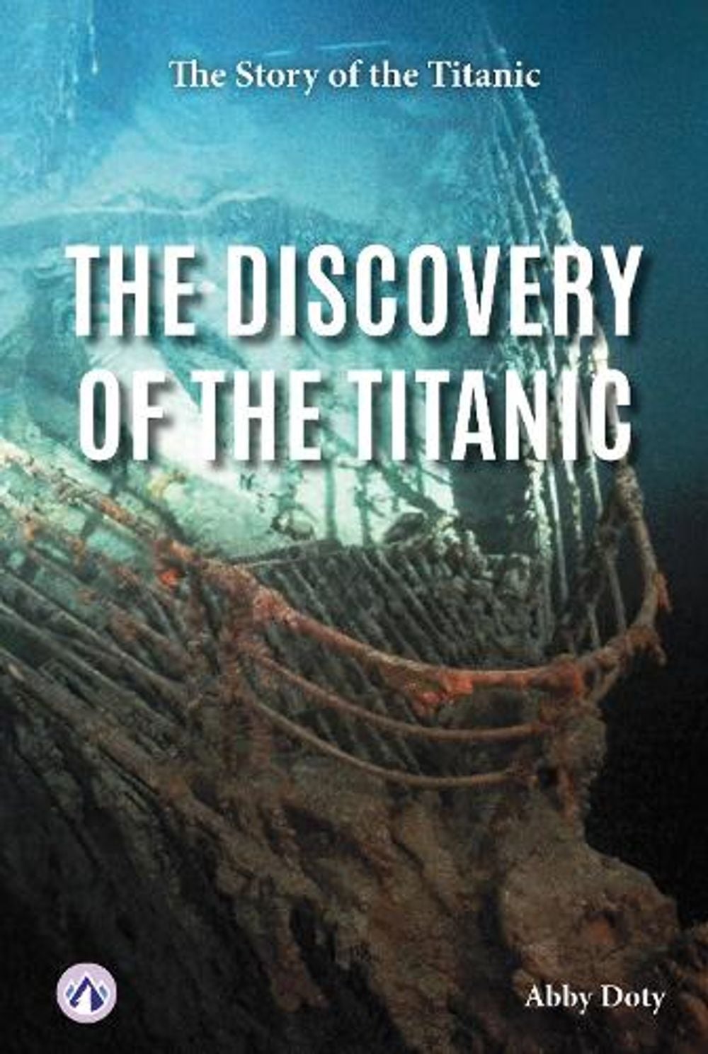 The Discovery of the Titanic by Abby Doty - ISBN: 9798898243296