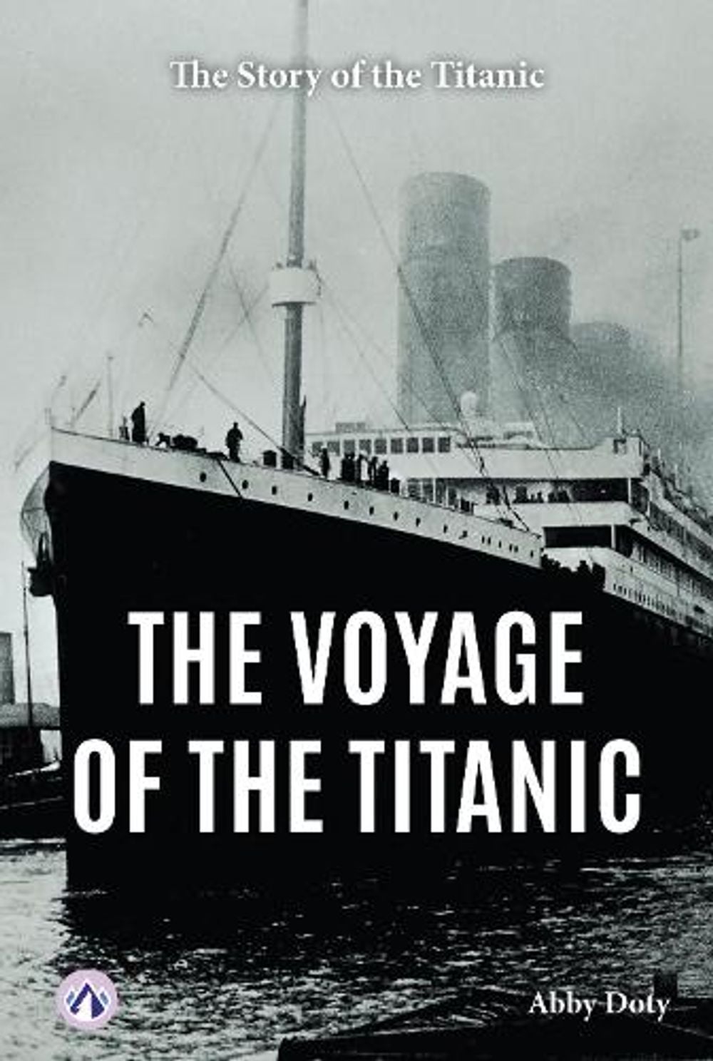 The Voyage of the Titanic by Abby Doty - ISBN: 9798898243319