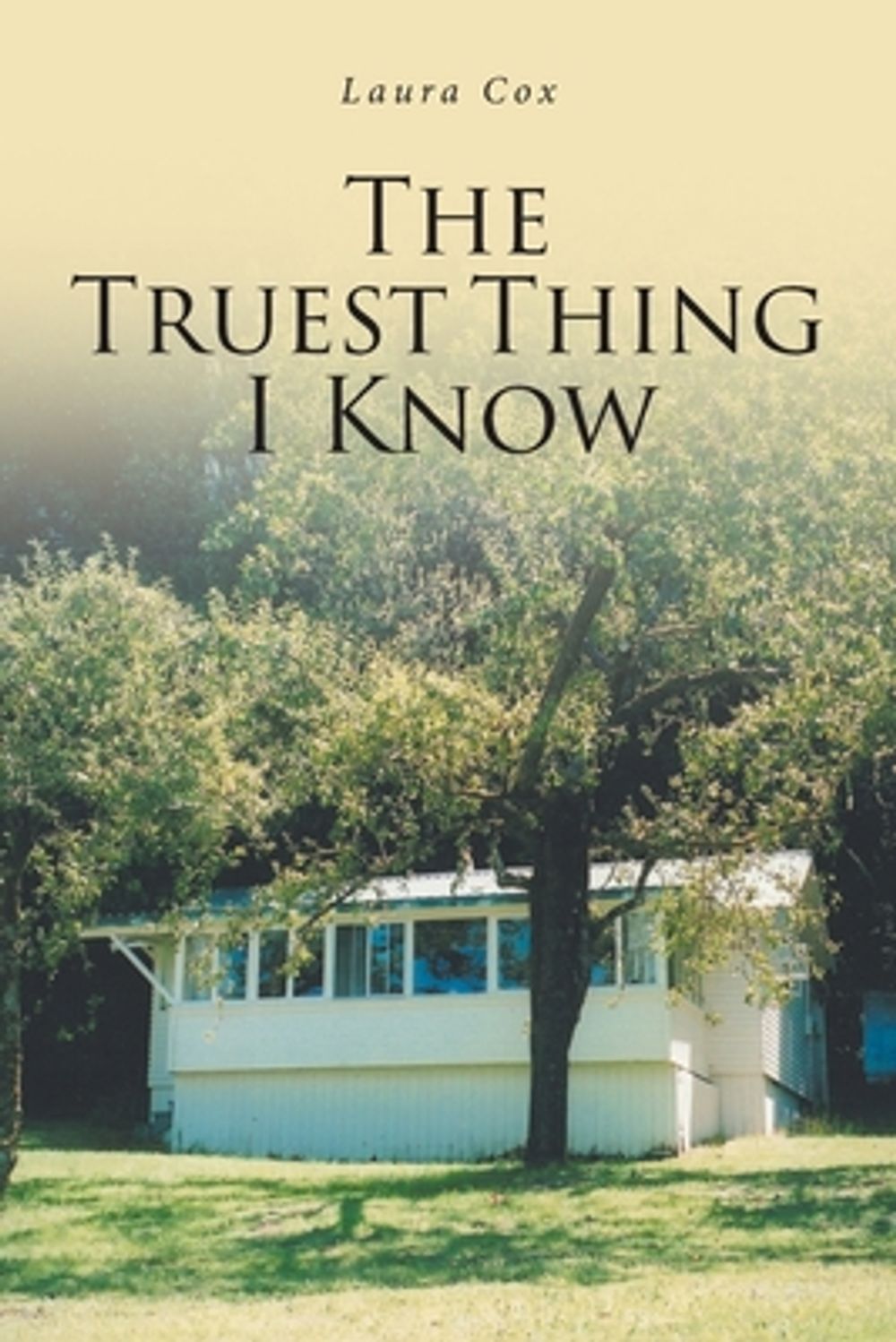 The Truest Thing I Know by Laura Cox - ISBN: 9798898389338
