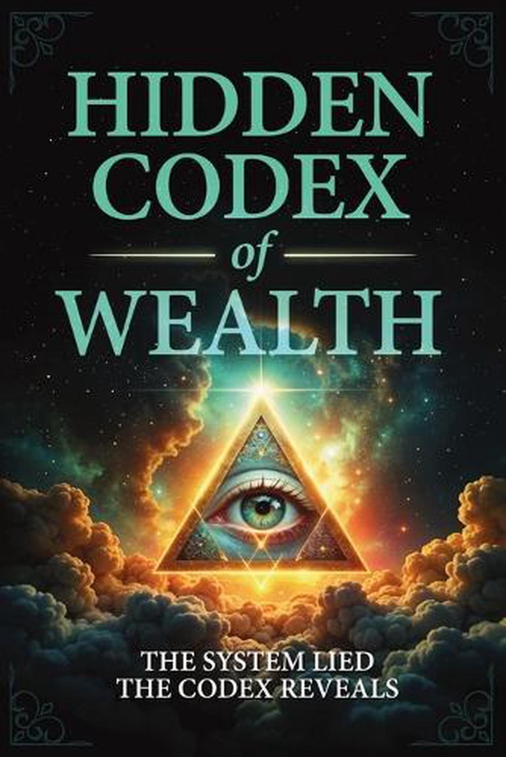 Hidden Codex Hidden Codex of Wealth by The Codex Bearer, Paperback, 9798899650642 ...