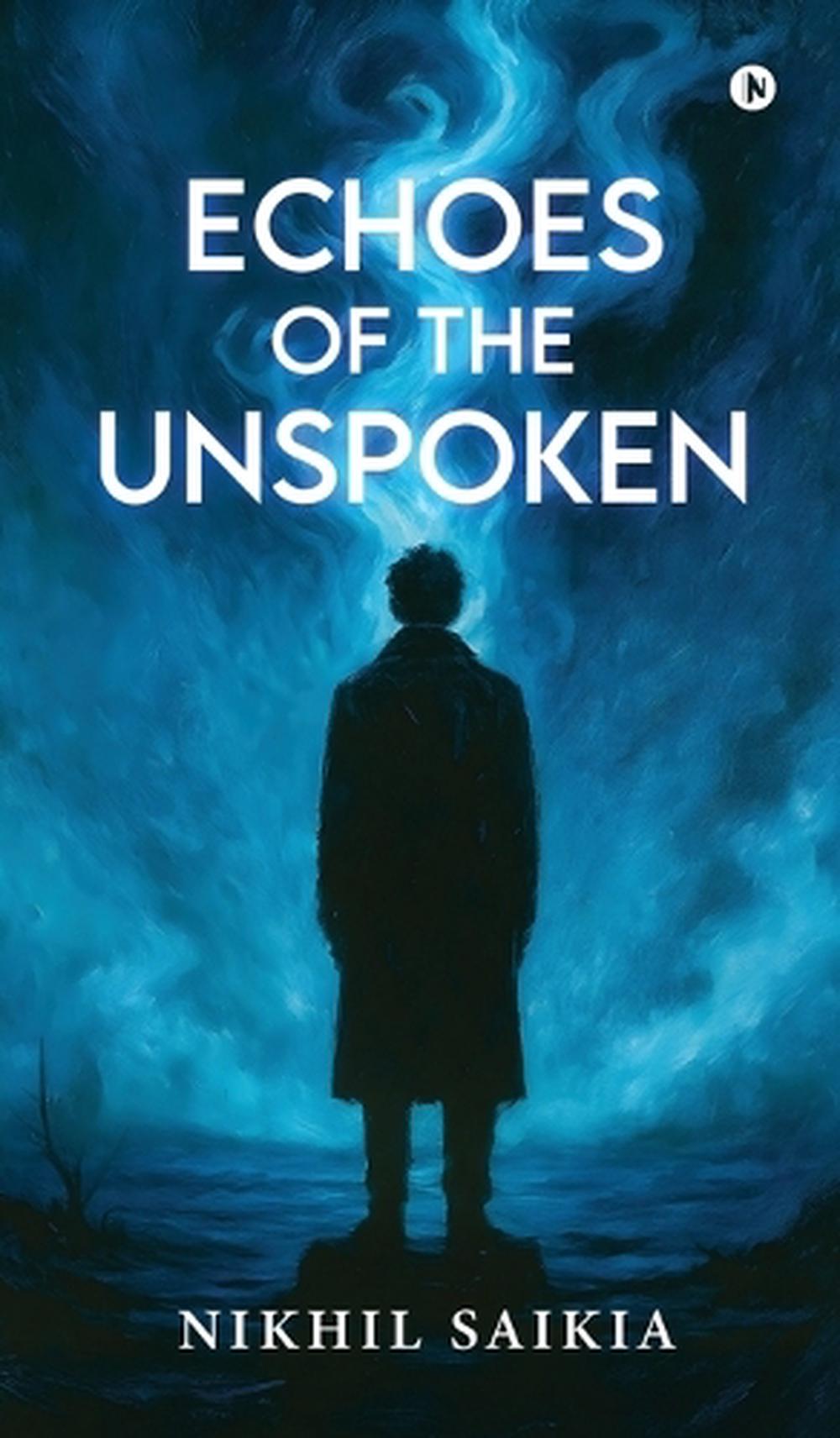 Echoes of The Unspoken by Nikhil Saikia - ISBN: 9798900547077