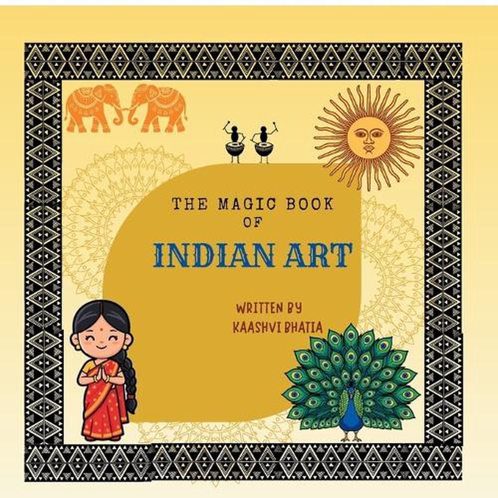 The Magic Book of Indian Art by Kaashvi Bhatia, Paperback ...