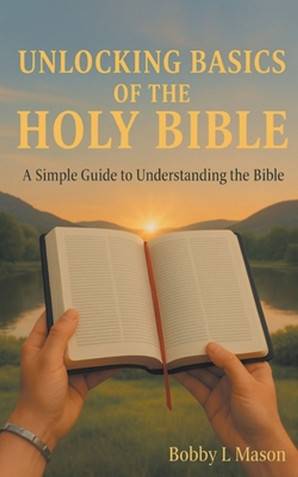 Unlocking Basics of the Holy Bible by Bobby L. Mason - ISBN: 9798901064917