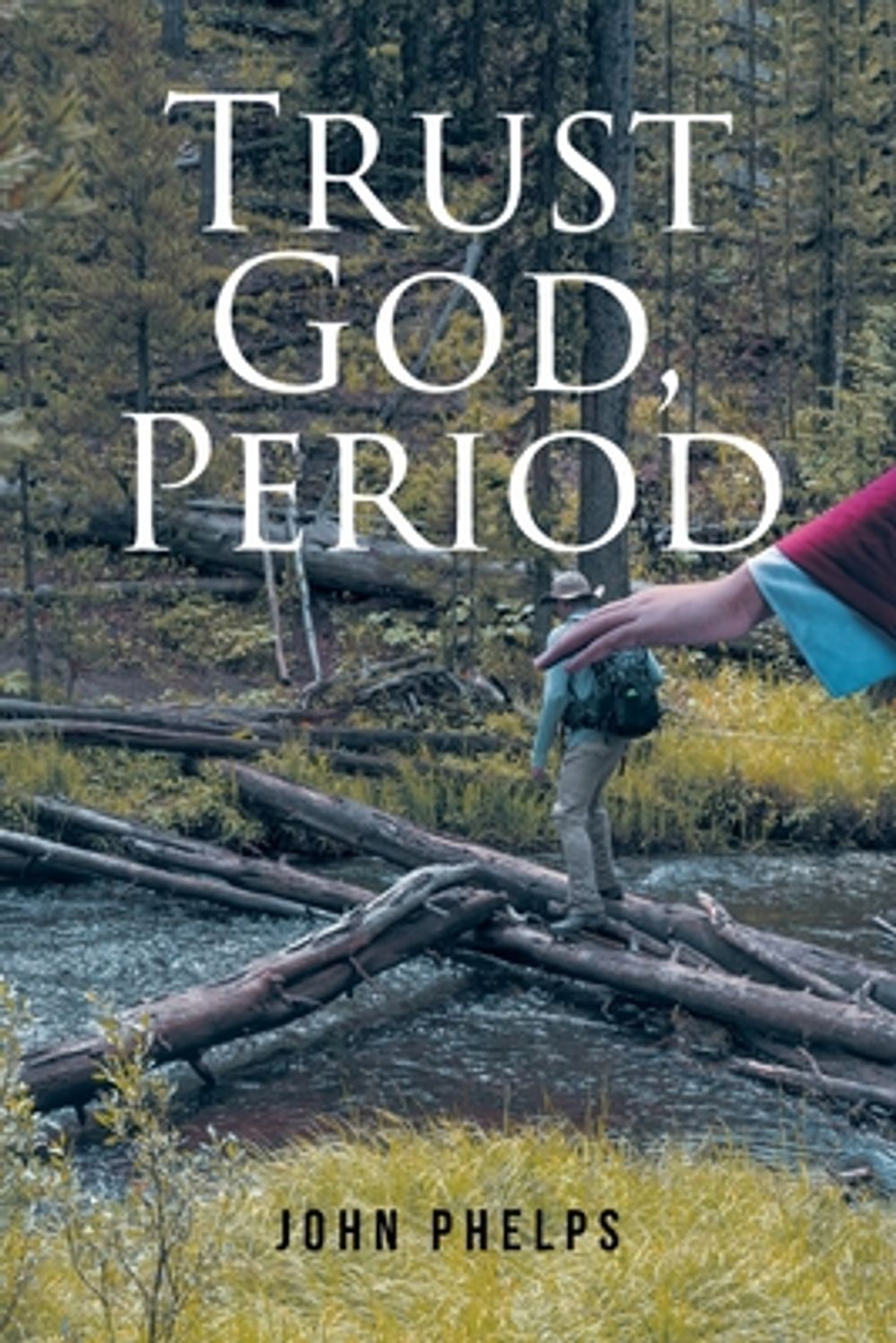 Trust God, Period by John Phelps - ISBN: 9798901069684