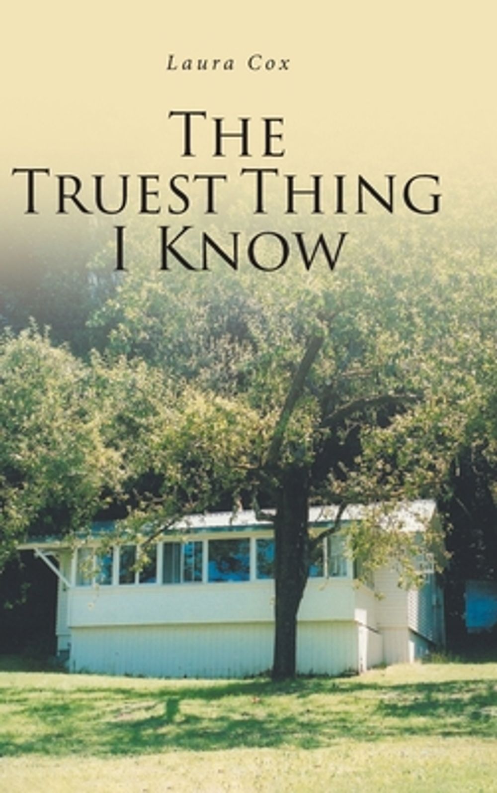 The Truest Thing I Know by Laura Cox - ISBN: 9798901069769