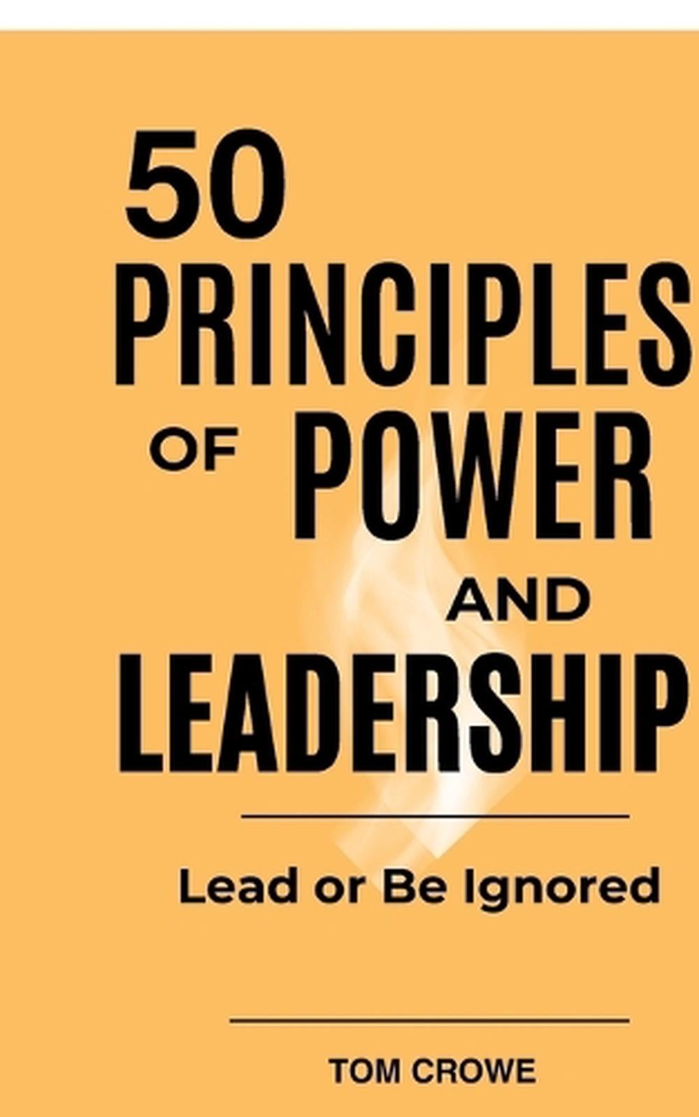 50 Principles of Power and Leadership by Tom Crowe, Paperback ...
