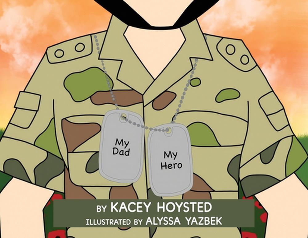 My Dad, My Hero by Kacey Hoysted - ISBN: 9798901740507