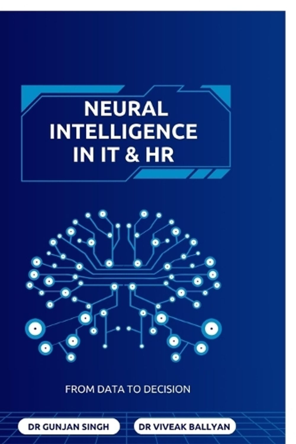 Neural Intelligence in IT and HR by Dr Gunjan Singh - ISBN: 9798902077718