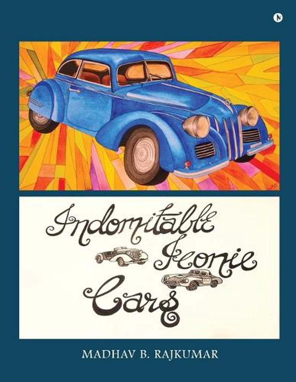 Auto Rajkumar 2 Indomitable Iconic Cars by Madhav B. Rajkumar, Paperback, 9798902312017 ...