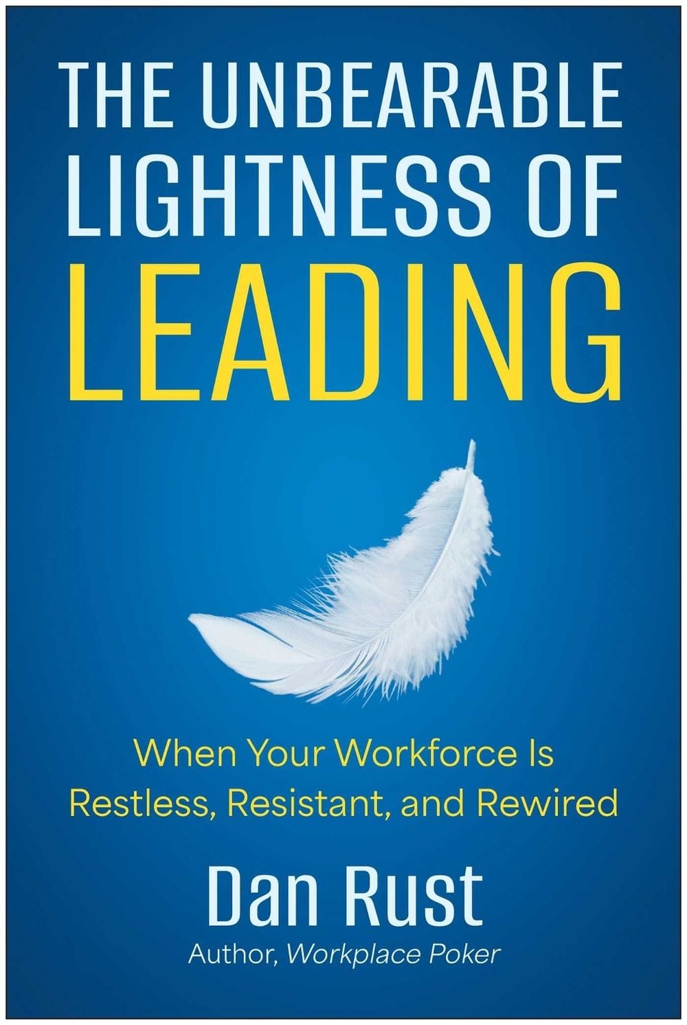 The Unbearable Lightness of Leading by Dan Rust - ISBN: 9798902680307