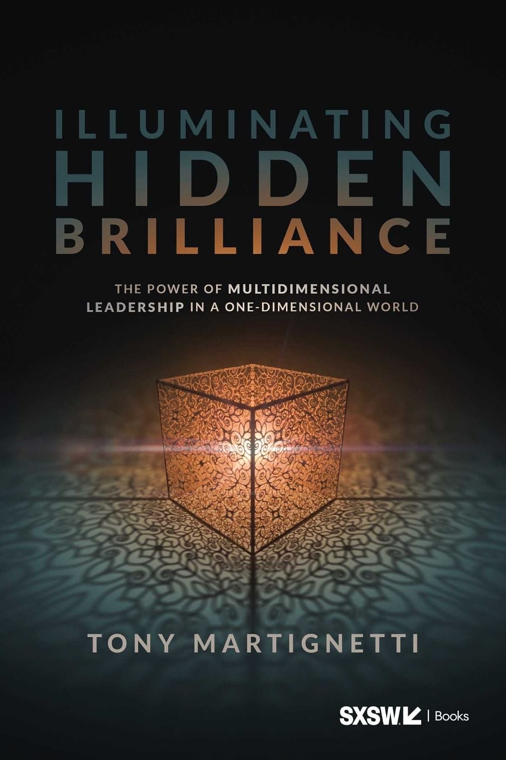 Illuminating Hidden Brilliance by Tony Martignetti - ISBN: 9798902990000