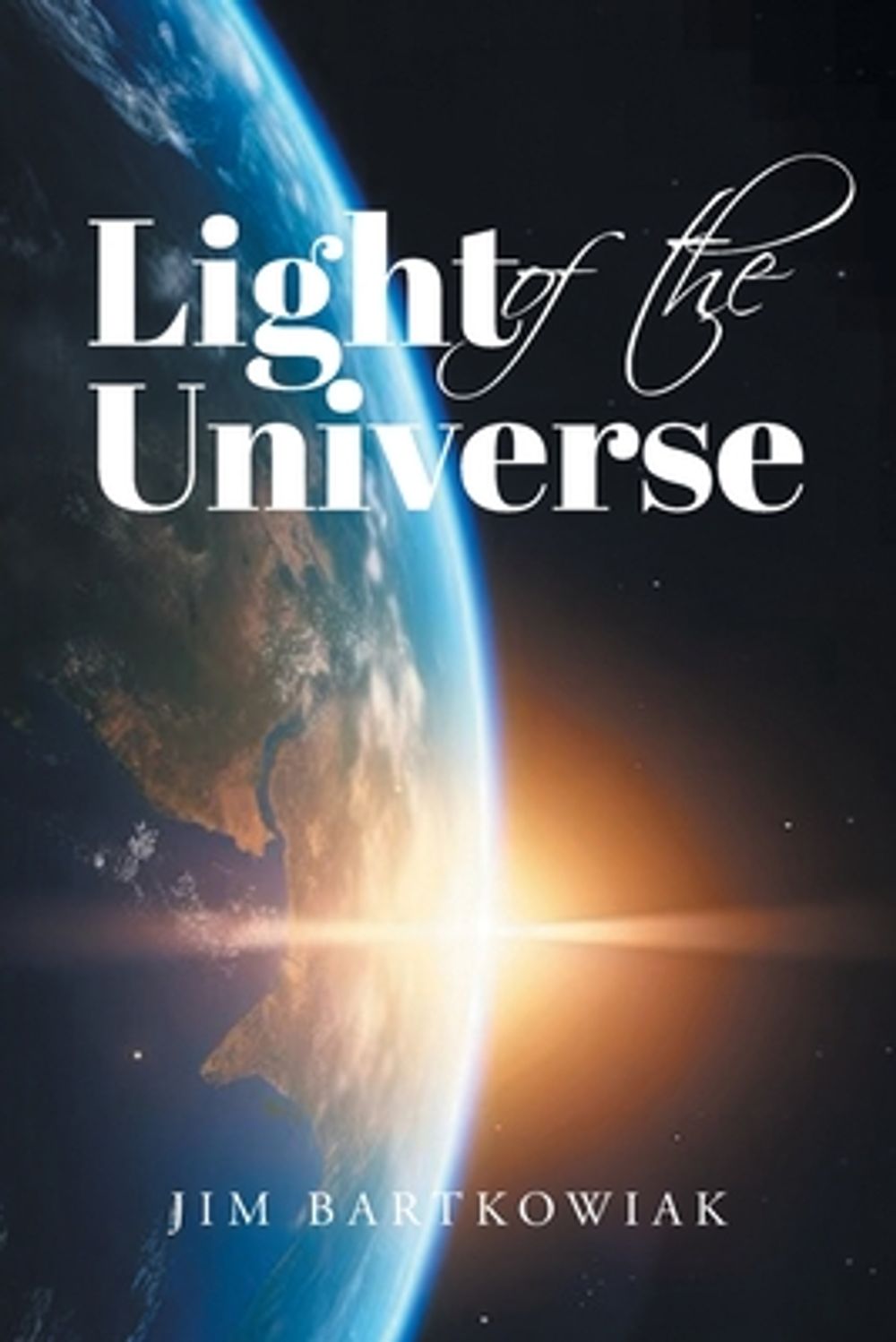 Light of the Universe by Jim Bartkowiak - ISBN: 9798903086979