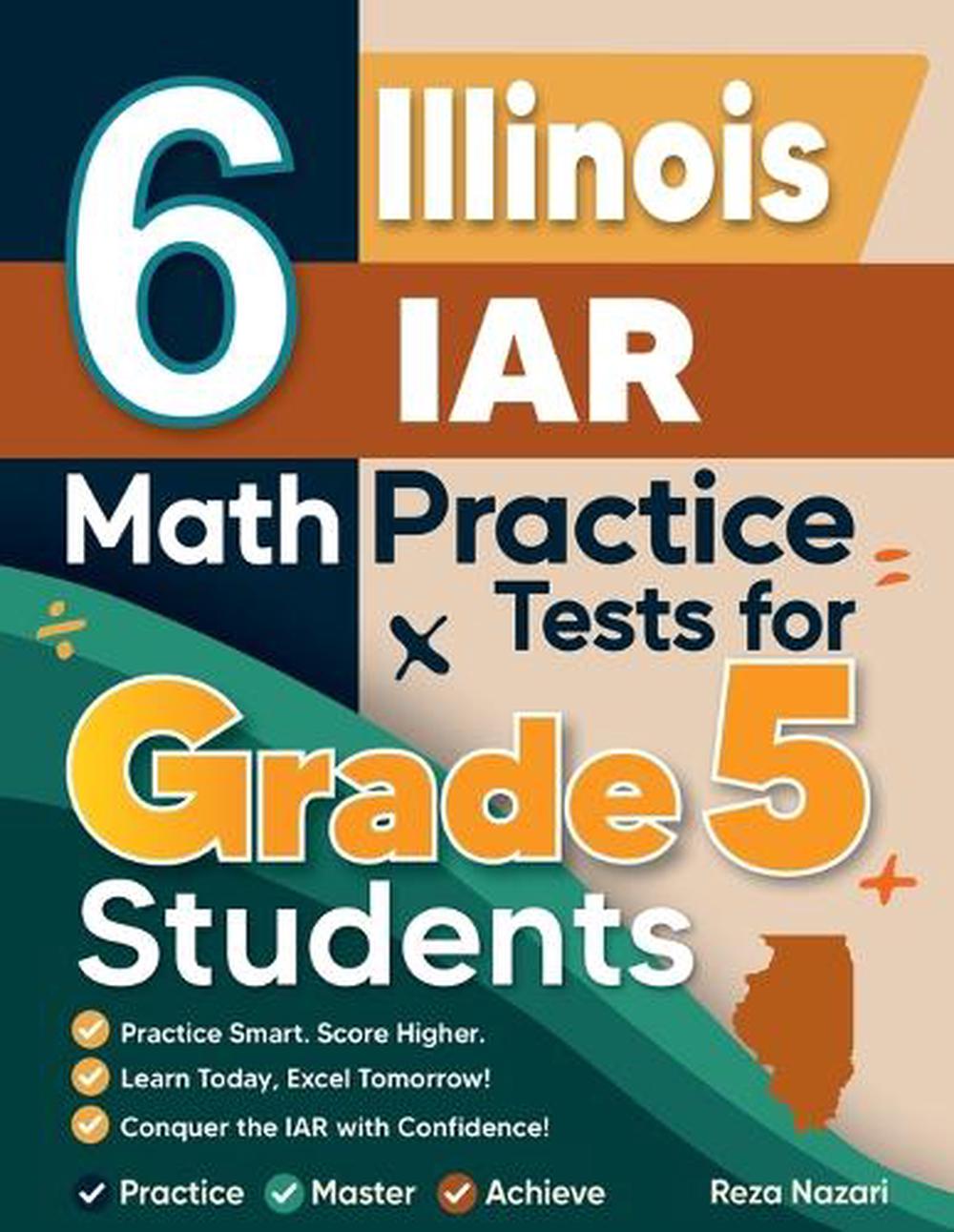 6 Illinois IAR Grade 5 Math Practice Tests by Reza Nazari, Paperback ...