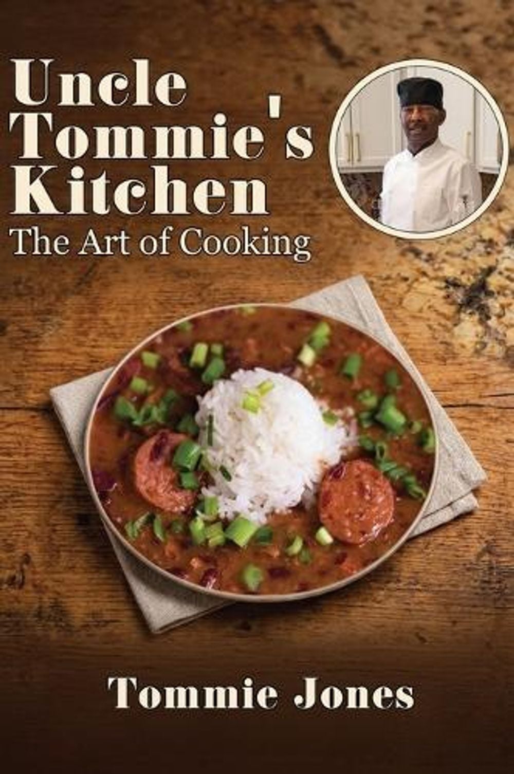 Uncle Tommie's Kitchen, The Art of Cooking by Tommie Jones - ISBN: 9798904187309