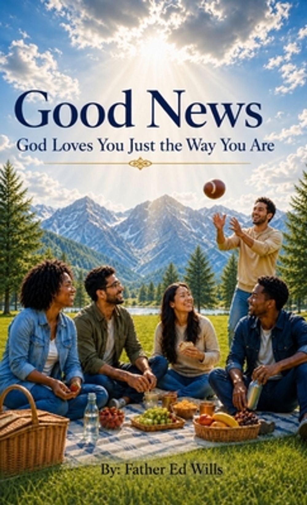 Good News! God Loves You Just the Way You Are by Father Ed Wills - ISBN: 9798905533334
