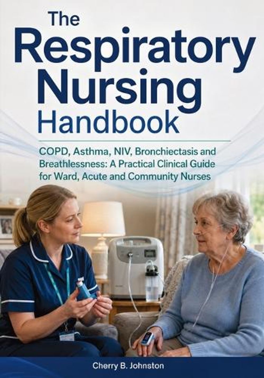 The Respiratory Nursing Handbook by Cherry B. Johnston - ISBN: 9798905998539