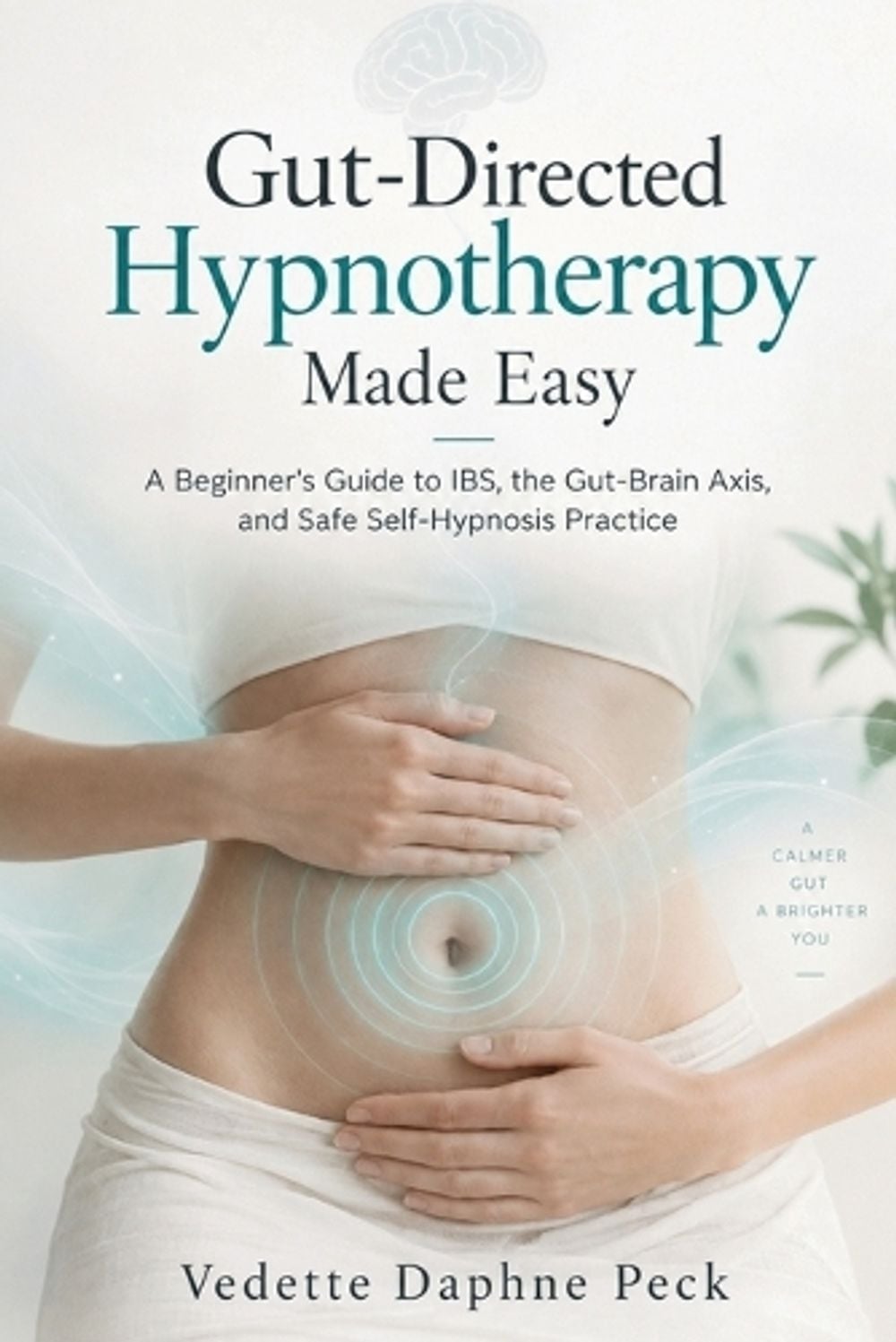 Gut-Directed Hypnotherapy Made Easy by Vedette Daphne Peck - ISBN: 9798907336926