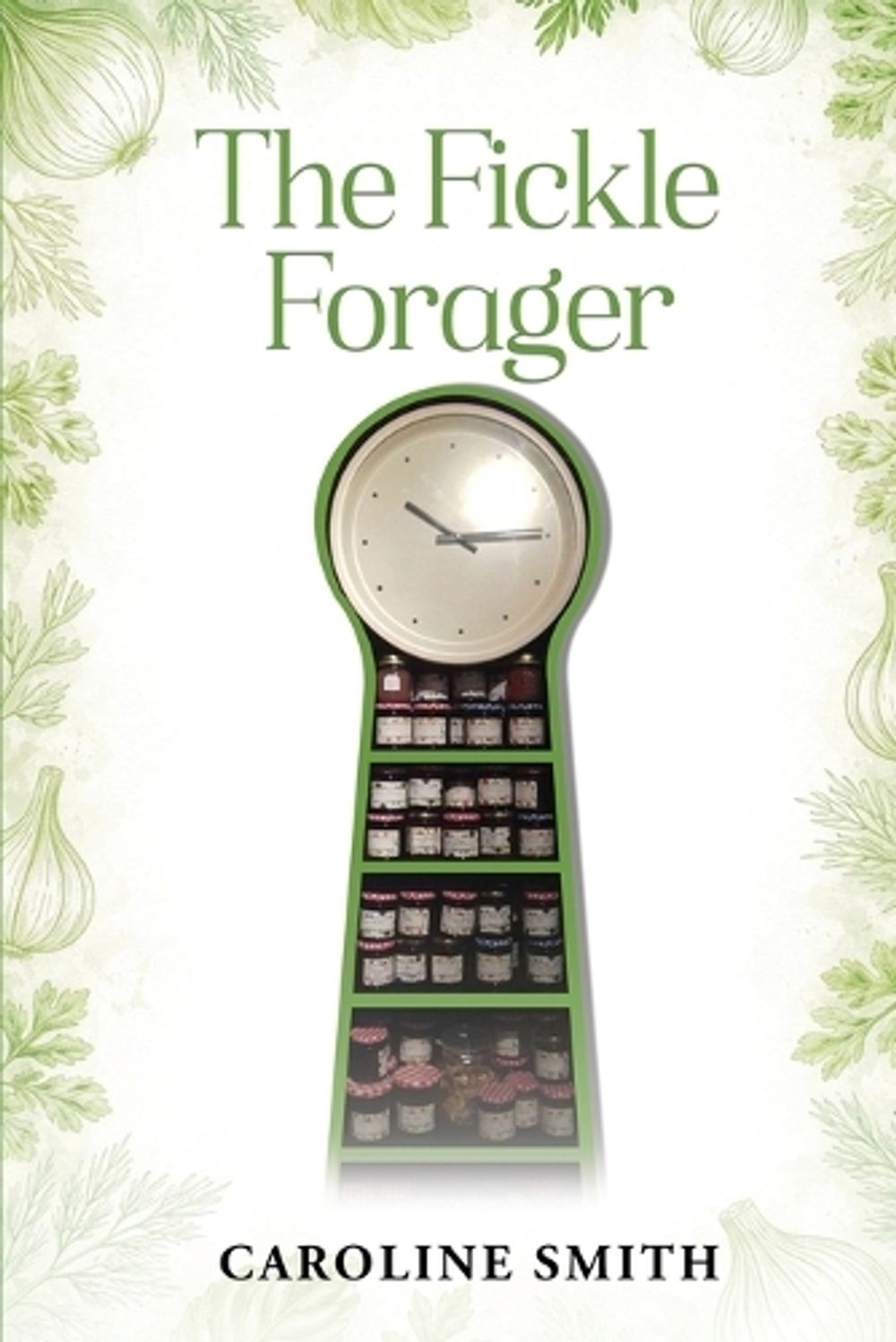 The Fickle Forager by Caroline Smith Smith - ISBN: 9798950388545