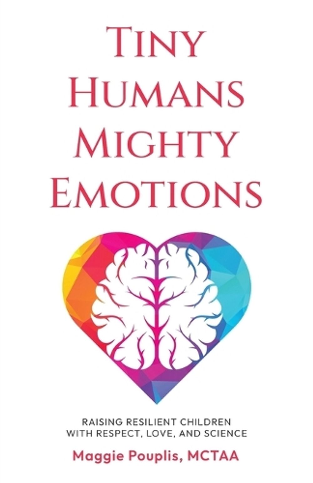 Tiny Humans Mighty Emotions by Maggie Pouplis - ISBN: 9798950677359