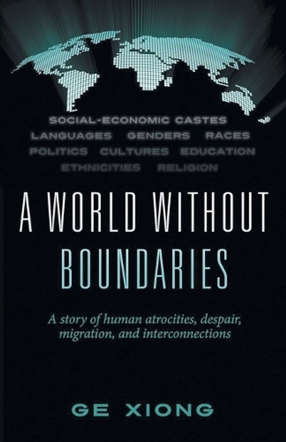 A World Without Boundaries by Ge Xiong - ISBN: 9798950686108