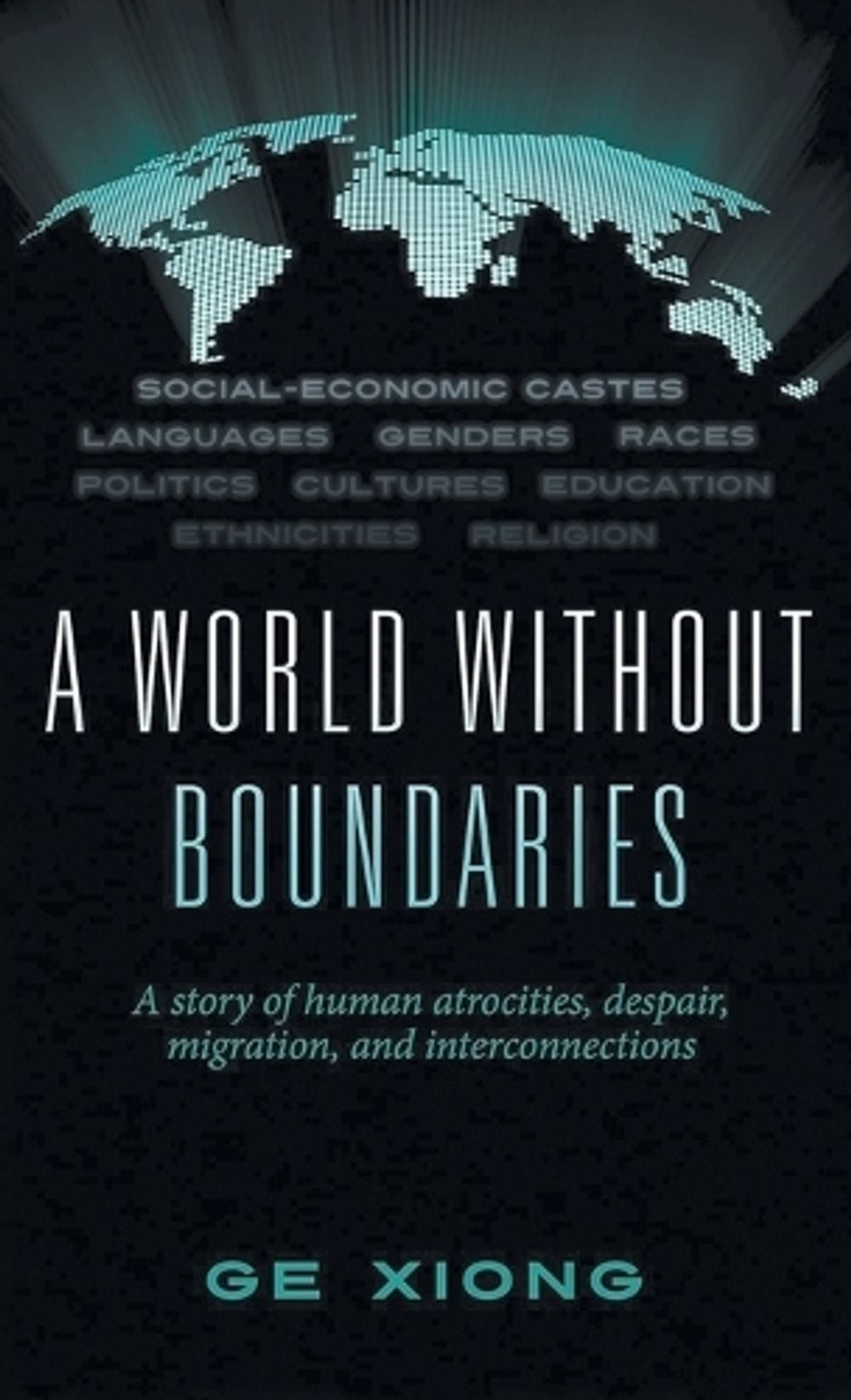 A World Without Boundaries by Ge Xiong - ISBN: 9798950686115